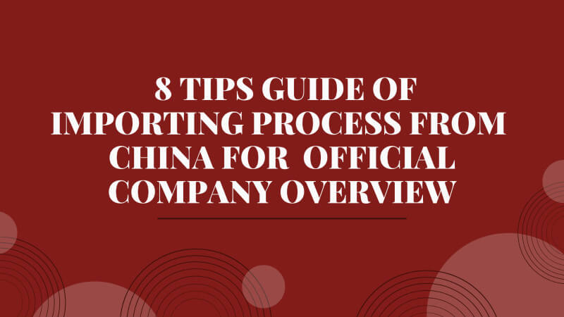 T8 Tips guide of importing process from china for Official Company