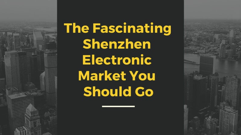 The Fascinating Shenzhen Electronic Market You Should Go