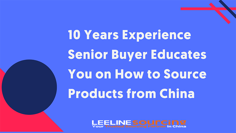 10 Years Experience Senior Buyer Educates You on How to Source Products from China