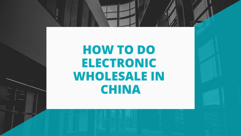 How to do electronic wholesale in China