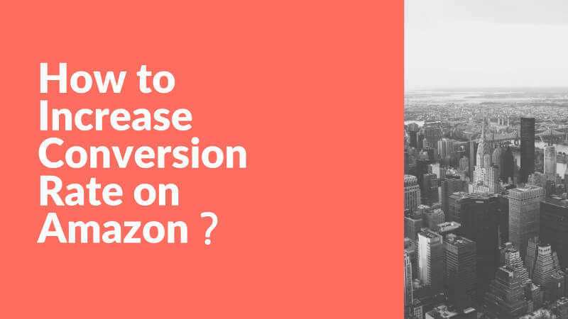 How to Increase Conversion Rate on Amazon？