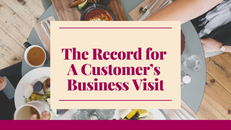 The Record for A Customer’s Business Visit 5