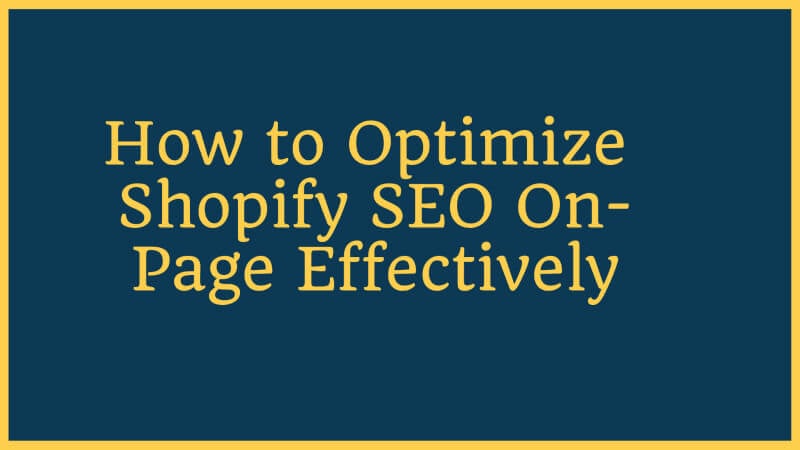 How to Optimize Shopify SEO On Page Effectively