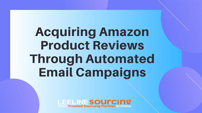 Acquiring Amazon Product Reviews Through Automated Email Campaigns