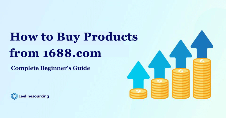 How to Buy from 1688.com: The Ultimate Guide