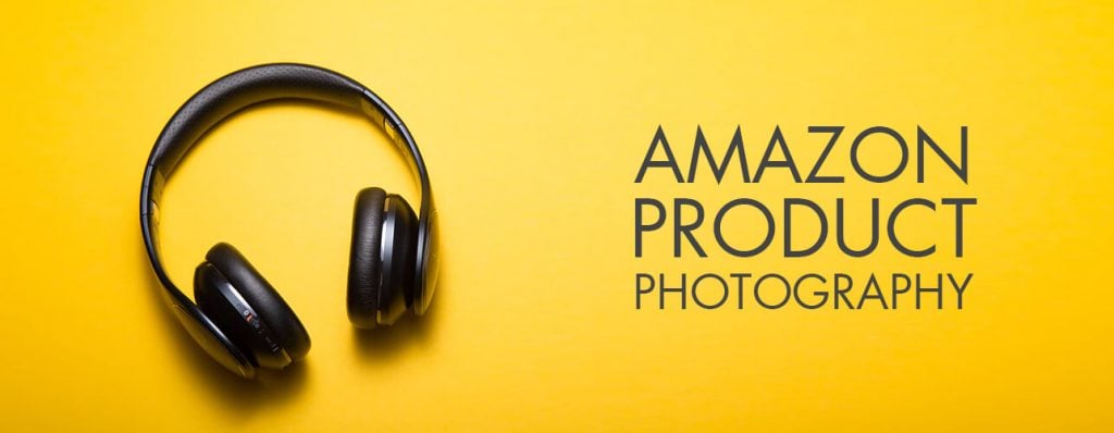 Amazon Product Photography Ultimate Guide 2020