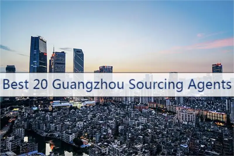Best 20 Guangzhou Sourcing Agent