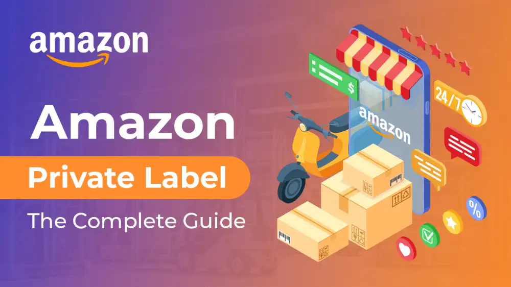 Amazon Private Label: Ultimate Guide