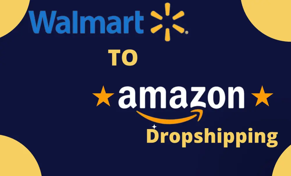 Dropship From Walmart To Amazon
