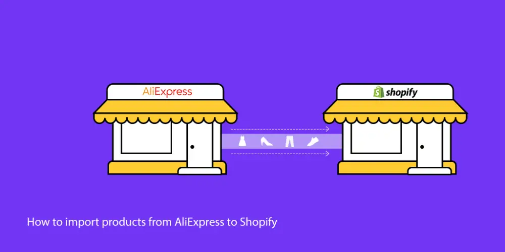 How To Import Products From Aliexpress To Shopify