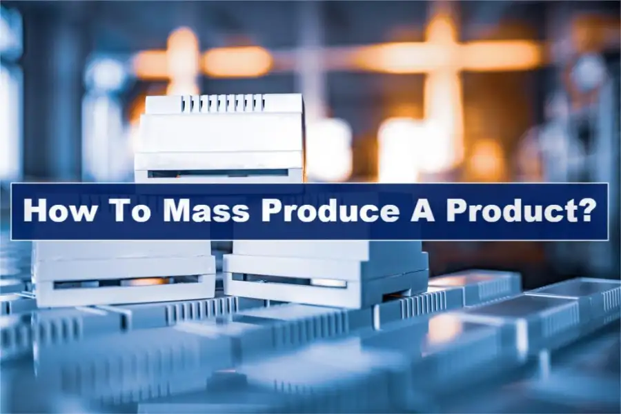 How to mass produce a product