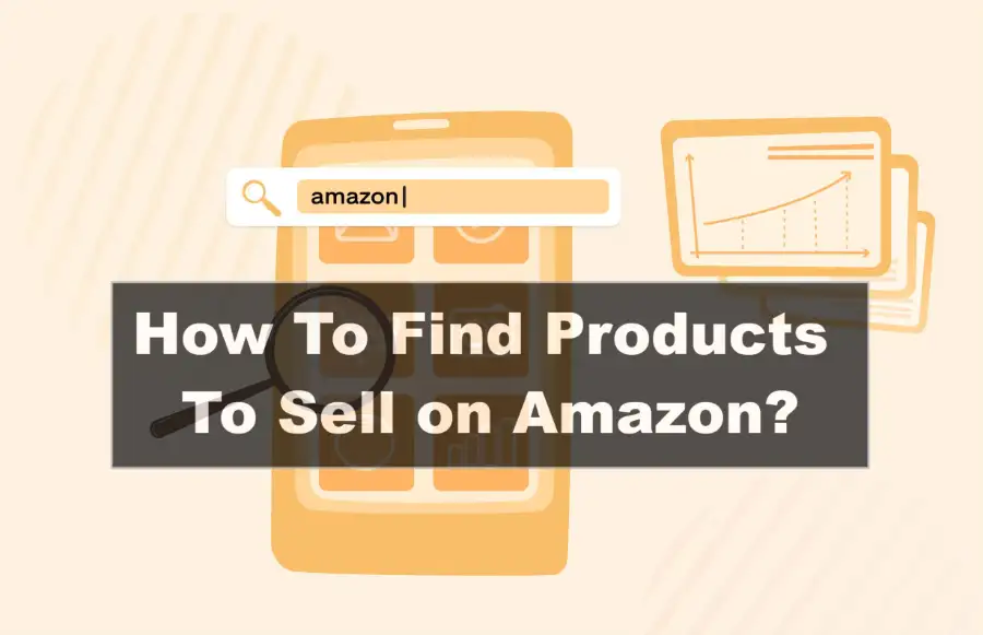 How To Find Products To Sell on Amazon