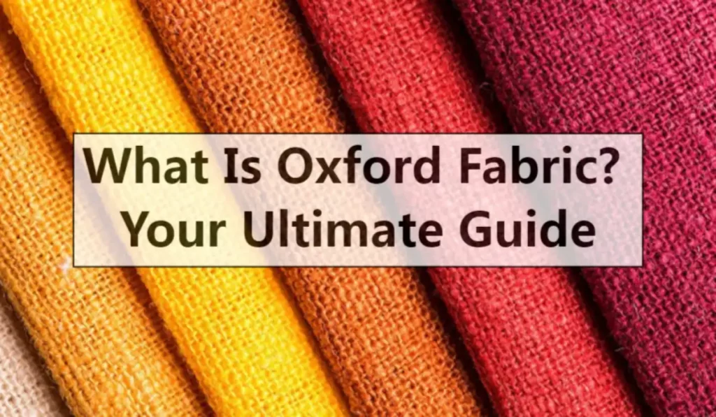 What Is Oxford Fabric? Your Ultimate Guide
